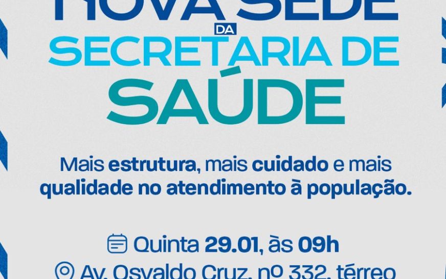 Inauguração da nova sede da Secretaria mude saúde